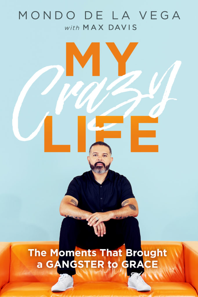 My Crazy Life by Mondo De La Vega with Max Davis: The Moments That Brought a Gangster to Grace